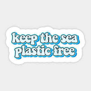 Keep The Sea Plastic Free Sticker